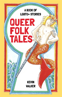 Queer Folk Tales - A Book of LGBTQ Stories (Walker Kevin)(Pevná vazba)