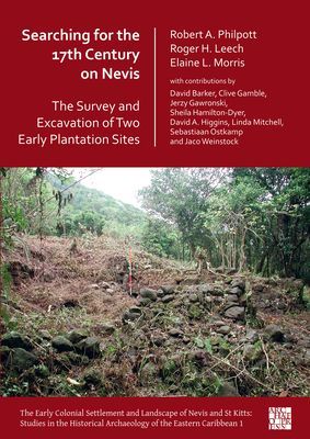 Searching for the 17th Century on Nevis: The Survey and Excavation of Two Early Plantation Sites (Philpott Dr Robert)(Paperback / softback)