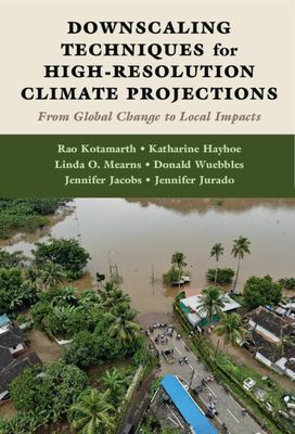 Downscaling Techniques for High-Resolution Climate Projections - From Global Change to Local Impacts (Kotamarthi Rao (Argonne National Laboratory Illinois))(Pevná vazba)