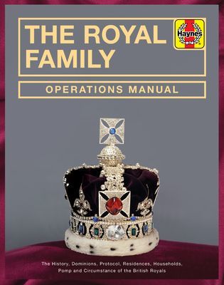 Royal Family Operations Manual - The history, dominions, protocol, residences, households, pomp and circumstance of the British Royals (Jobson Robert)(Pevná vazba)