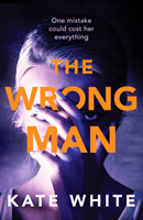 Wrong Man - A compelling and page-turning psychological thriller (White Kate)(Paperback / softback)
