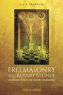 Freemasonry and Rudolf Steiner - An Introduction to the Masonic Imagination (Franklin N.V.P.)(Paperback / softback)
