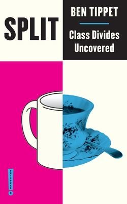 Split - Class Divides Uncovered (Tippet Ben)(Paperback / softback)