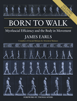 Born to Walk - Myofascial Efficiency and the Body in Movement (Earls James)(Paperback / softback)