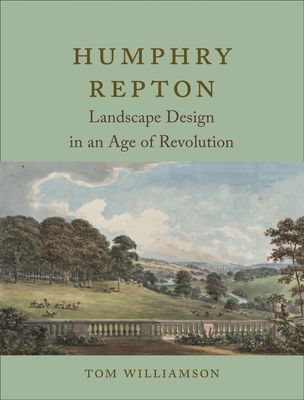 Humphry Repton - Landscape Design in an Age of Revolution (Williamson Tom)(Pevná vazba)