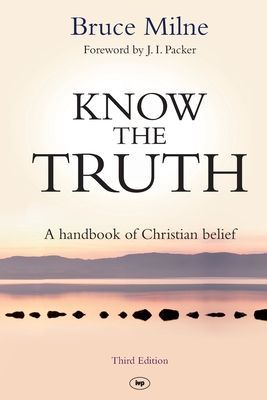 Know the Truth - A Handbook of Christian Belief (Milne Bruce)(Paperback / softback)