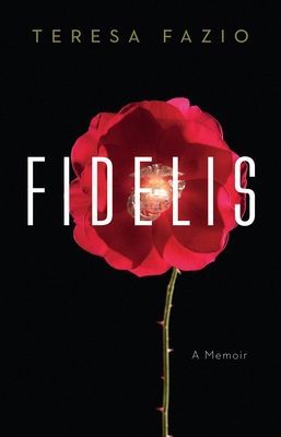 Fidelis: A Memoir (Fazio Teresa)(Pevná vazba)