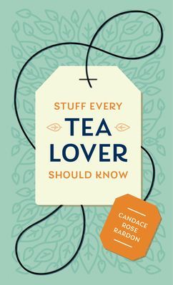 Stuff Every Tea Lover Should Know (Rardon Candace Rose)(Pevná vazba)