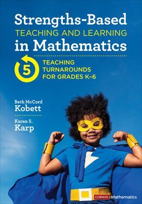 Strengths-Based Teaching and Learning in Mathematics - Five Teaching Turnarounds for Grades K-6 (Kobett Beth McCord)(Paperback / softback)