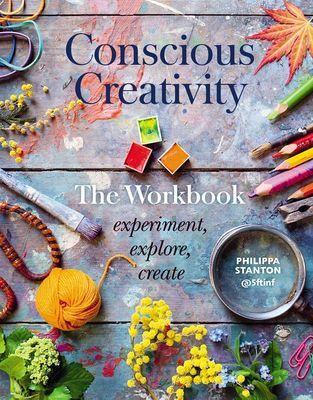 Conscious Creativity: The Workbook - experiment, explore, create (Stanton Philippa)(Paperback / softback)