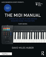 MIDI Manual - A Practical Guide to MIDI within Modern Music Production (Huber David Miles (Freelance Recording Engineer; Consultant; Contributor EQ magazine Seattle WA USA))(Paperback / softback)