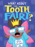 What About The Tooth Fairy? (Dolan Elys)(Pevná vazba)