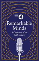 Remarkable Minds - A Celebration of the Reith Lectures (4 BBC Radio)(Paperback / softback)