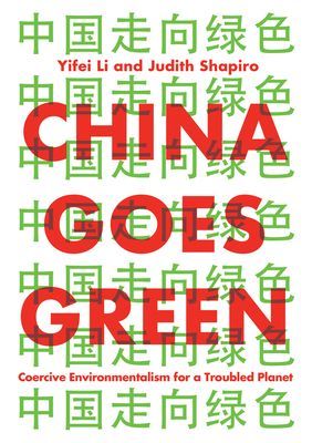 China Goes Green - Coercive Environmentalism for a Troubled Planet (Li Yifei)(Paperback / softback)