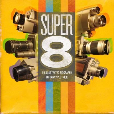 Super 8 - An Illustrated History(Pevná vazba)