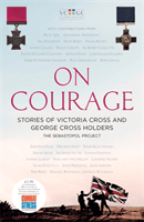 On Courage - Stories of Victoria Cross and George Cross Holders (The Sebastopol Project)(Paperback / softback)