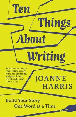 Ten Things About Writing - Build Your Story, One Word at a Time (Harris Joanne)(Pevná vazba)