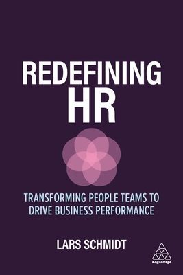Redefining HR - Transforming People Teams to Drive Business Performance (Schmidt Lars)(Paperback / softback)