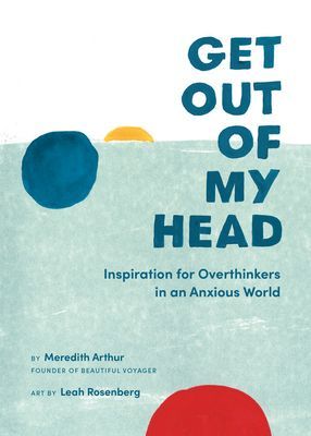 Get Out of My Head - Inspiration for Overthinkers in an Anxious World (Arthur Meredith)(Pevná vazba)