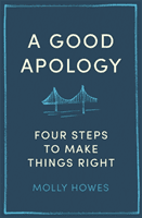 Good Apology - Four steps to make things right (Howes PhD Molly)(Paperback / softback)