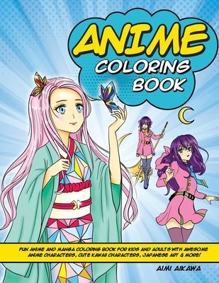 Anime Coloring Book: Fun Anime and Manga Coloring Book for Kids and Adults with Awesome Anime Characters, Cute Kawaii Characters, Japanese (Aikawa Aimi)(Paperback)