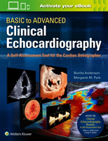 Basic to Advanced Clinical Echocardiography. A Self-Assessment Tool for the Cardiac Sonographer (Anderson Bonita)(Paperback / softback)