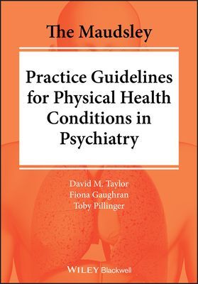 Maudsley Practice Guidelines for Physical Health Conditions in Psychiatry (Taylor David M.)(Paperback / softback)