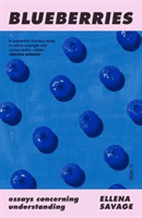 Blueberries - essays concerning understanding (Savage Ellena)(Paperback / softback)