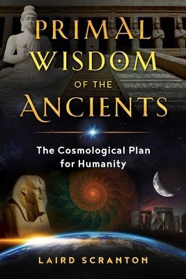 Primal Wisdom of the Ancients - The Cosmological Plan for Humanity (Scranton Laird)(Paperback / softback)
