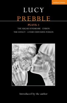 Lucy Prebble Plays 1 - The Sugar Syndrome; Enron; The Effect; A Very Expensive Poison (Prebble Lucy)(Paperback / softback)