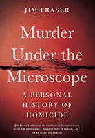 Murder Under the Microscope - A Personal History of Homicide (Fraser James)(Pevná vazba)