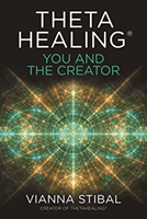 ThetaHealing (R): You and the Creator - Deepen Your Connection with the Energy of Creation (Stibal Vianna)(Paperback / softback)