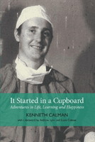 It Started in a Cupboard - Adventures in Life, Learning and Happiness (Kenneth Calman)(Book)