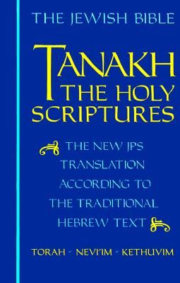 Tanakh-TK: The Holy Scriptures, the New JPS Translation According to the Traditional Hebrew Text (Jewish Publication Society Inc)(Pevná vazba)
