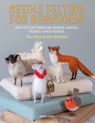 Needle Felting for Beginners - How to Sculpt with Wool (Dace Roz)(Paperback / softback)