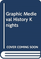 GRAPHIC MEDIEVAL HISTORY KNIGHTS (JEFFREY  GARY)(Paperback)