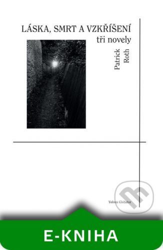 Láska, smrt a vzkříšení - Patrick Roth