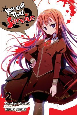 You Call That Service?, Vol. 2 (light novel) (Morita Kisetsu)(Paperback / softback)