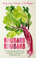 Rhubarb Rhubarb - A correspondence between a hopeless gardener and a hopeful cook (Paterson Mary Jane)(Pevná vazba)