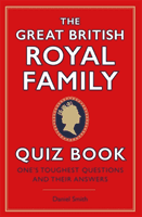 Great British Royal Family Quiz Book - One's Toughest Questions and Their Answers (Smith Daniel)(Pevná vazba)