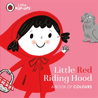 Little Pop-Ups: Little Red Riding Hood - A Book of Colours(Board book)