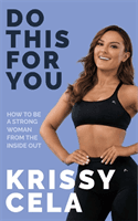 Do This for You - How to Be a Strong Woman from the Inside Out (Cela Krissy)(Pevná vazba)