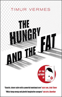 Hungry and the Fat - A bold new satire by the author of LOOK WHO'S BACK (Vermes Timur)(Paperback / softback)