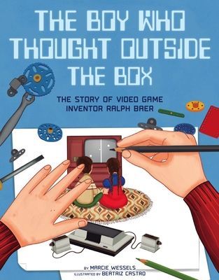 Boy Who Thought Outside the Box - The Story of Video Game Inventor Ralph Baer (Wessels Marcie)(Pevná vazba)