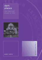 Dark Places - The Haunted House in Film (Curtis Barry)(Paperback / softback)