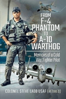 From Phantom to Warthog - Memoirs of a Cold War Fighter Pilot (Ladd Steven K)(Pevná vazba)