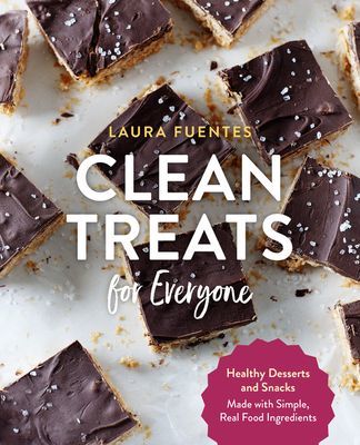 Clean Treats for Everyone - Healthy Desserts and Snacks Made with Simple, Real Food Ingredients (Fuentes Laura)(Paperback / softback)