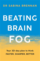 Beating Brain Fog - Your 30-Day Plan to Think Faster, Sharper, Better (Brennan Dr Sabina)(Paperback / softback)