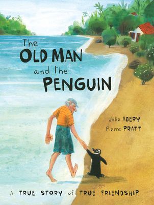 The Old Man and the Penguin: A True Story of True Friendship (Abery Julie)(Pevná vazba)