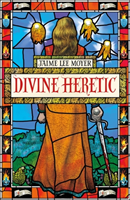 Divine Heretic - a breath-taking re-imagining of the Joan of Arc story by an award-winning author (Moyer Jaime Lee)(Paperback / softback)